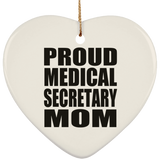 Proud Medical Secretary Mom - Heart Ornament