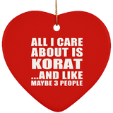 All I Care About Is Korat - Heart Ornament
