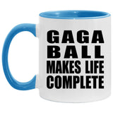 Gaga Ball Makes Life Complete - 11oz Accent Mug Blue