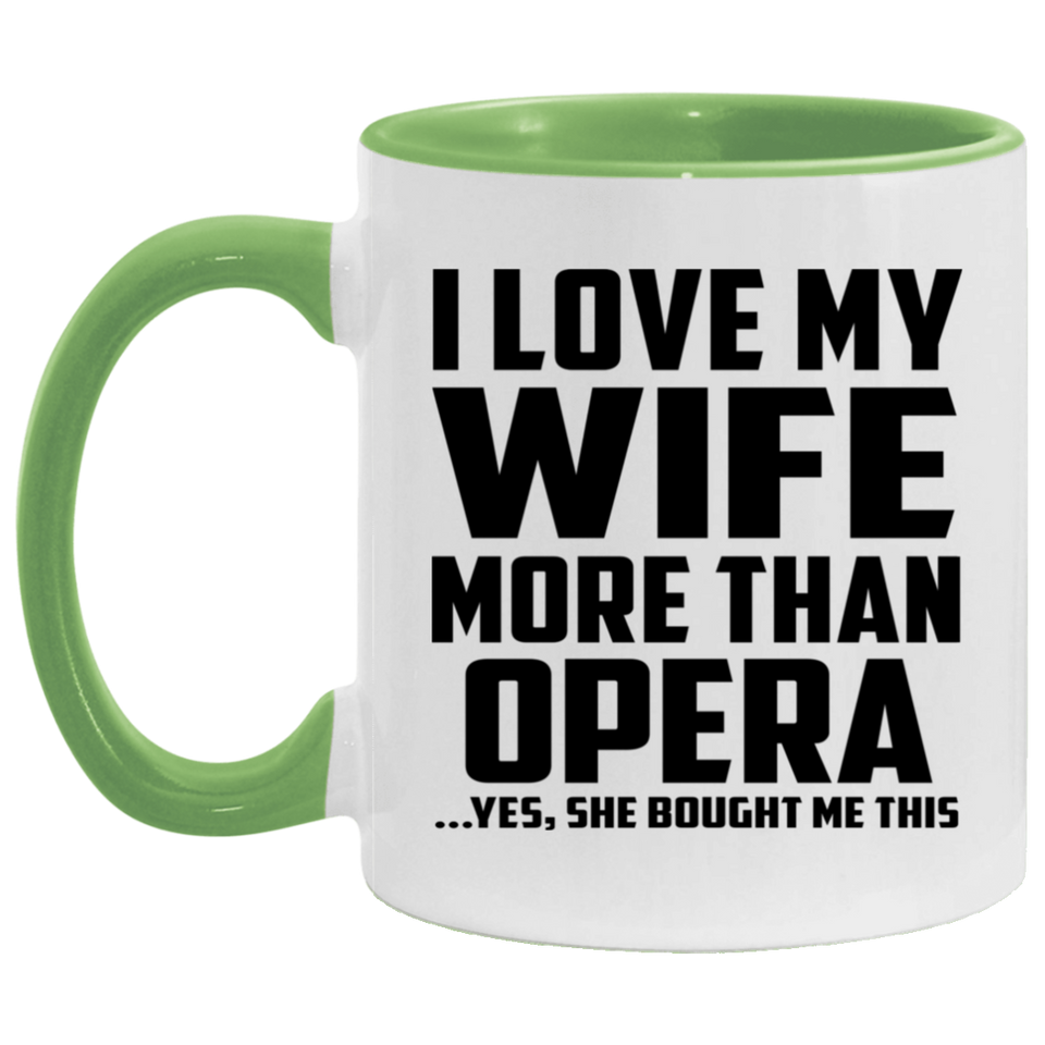 I Love My Wife More Than Opera - 11oz Accent Mug Green