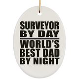 Surveyor By Day World's Best Dad By Night - Oval Ornament
