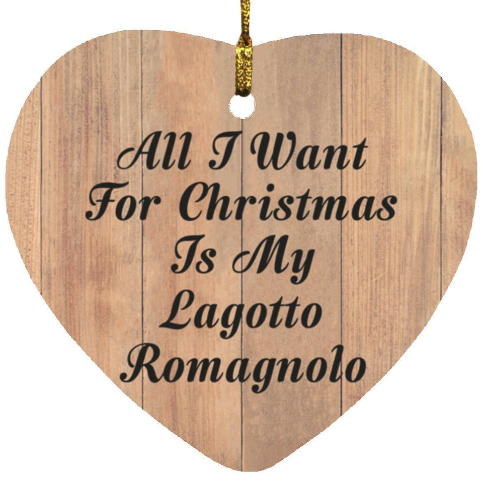 All I Want For Christmas Is My Lagotto Romagnolo - Heart Ornament C