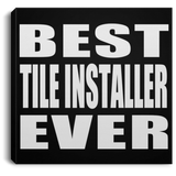 Best Tile Installer Ever - Canvas Square