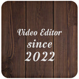 Video Editor Since 2022 - Drink Coaster D