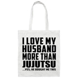 I Love My Husband More Than Jujutsu - Tote Bag White