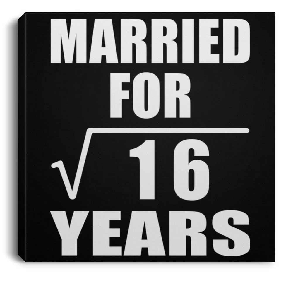 4th Anniversary Married For Square Root of 16 Years - Canvas Square