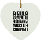Being Computer Programmer Makes Life Complete - Heart Ornament