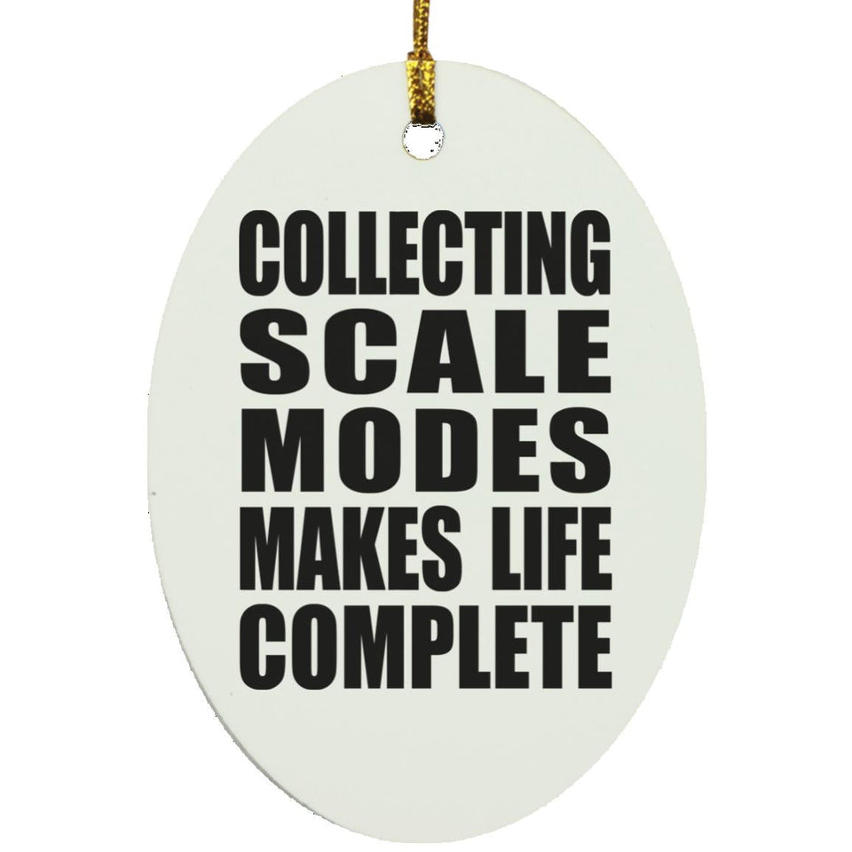 Collecting Scale Modes Makes Life Complete - Oval Ornament