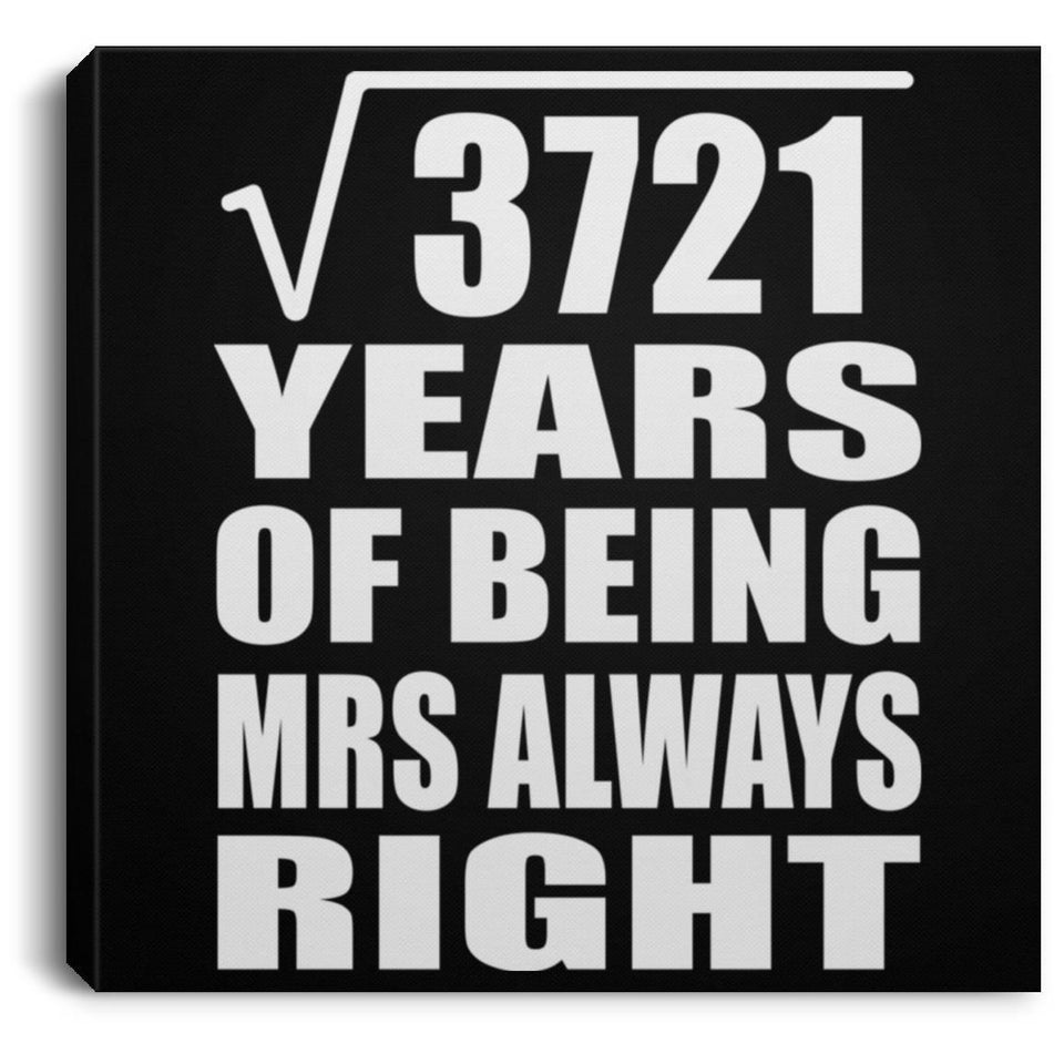 61st Anniversary Square Root of 3721 Years Mrs Always Right - Canvas Square