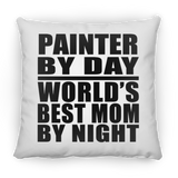 Painter By Day World's Best Mom By Night - Throw Pillow