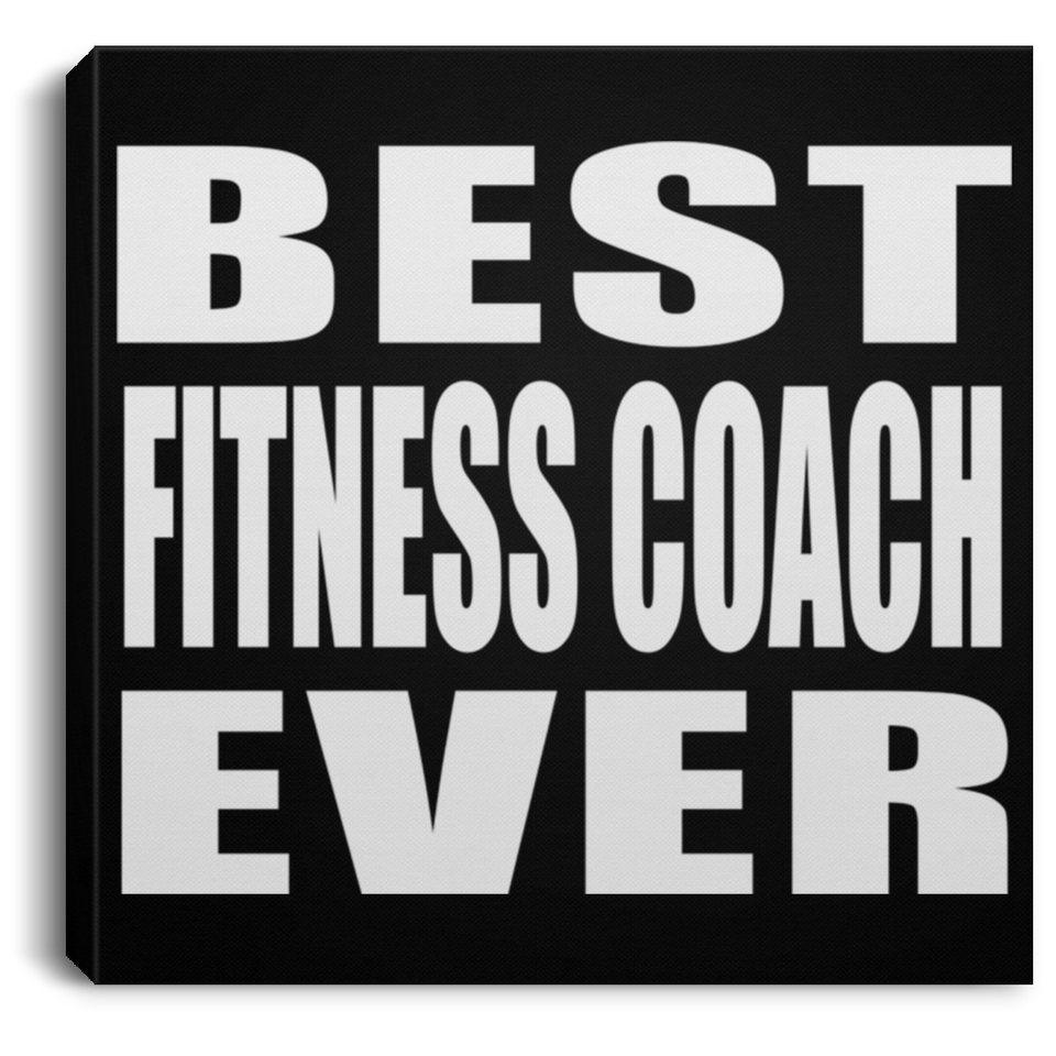 Best Fitness Coach Ever - Canvas Square
