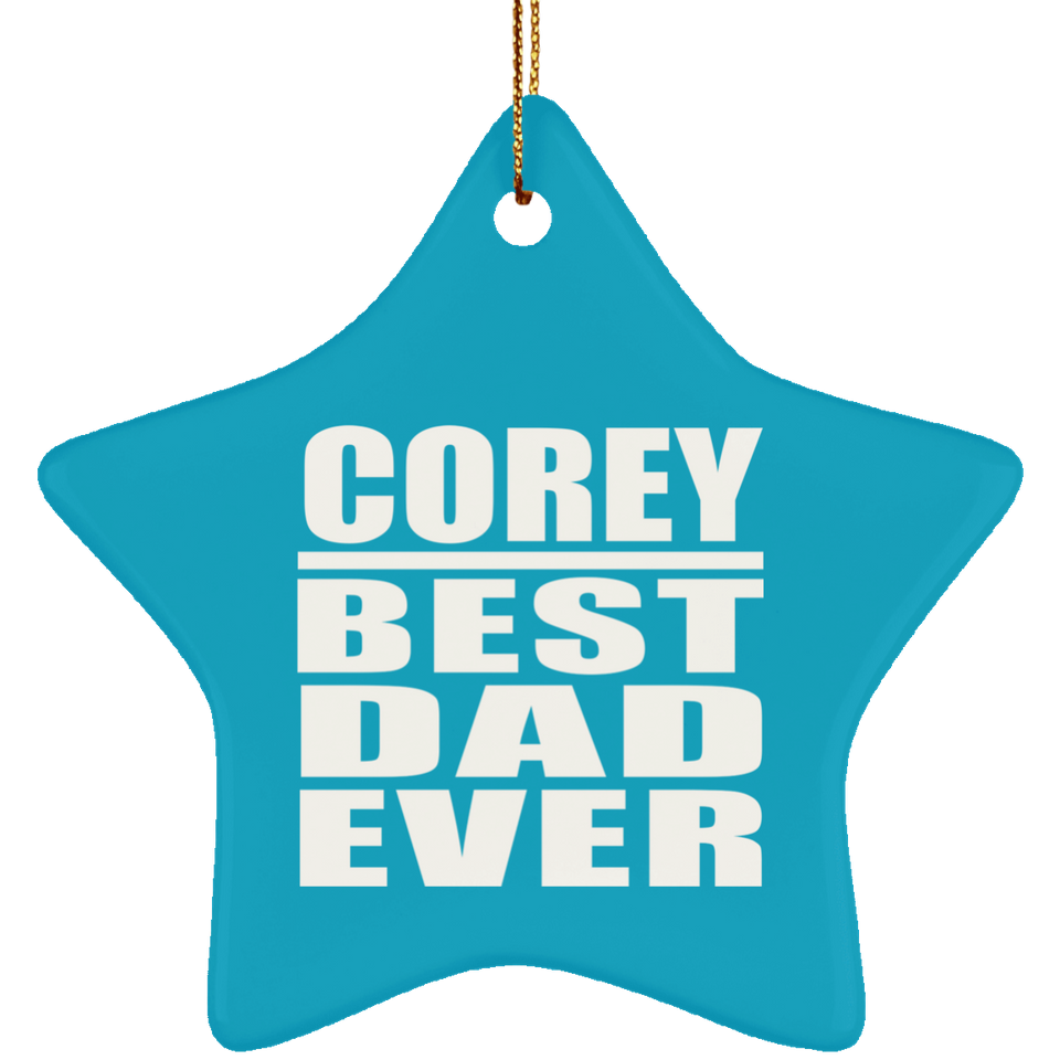 Corey Best Dad Ever - Star Ornament