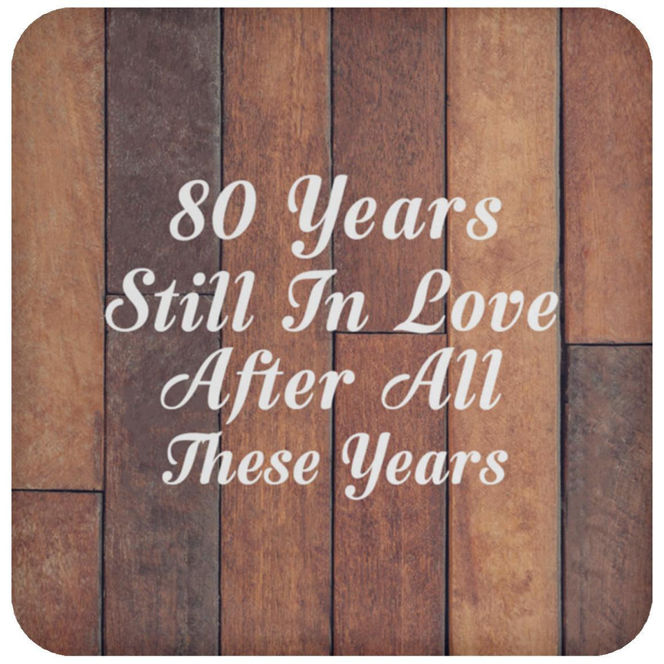 80th Anniversary 80 Years Still In Love After These Years - Drink Coaster E