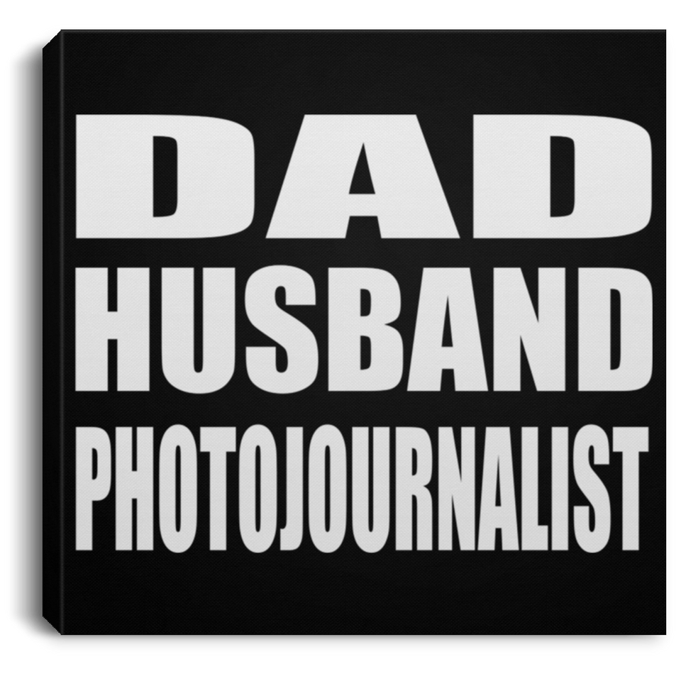 Dad Husband Photojournalist - Canvas Square