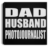 Dad Husband Photojournalist - Canvas Square