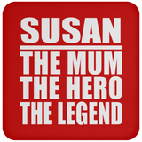 Susan The Mum The Hero The Legend - Drink Coaster