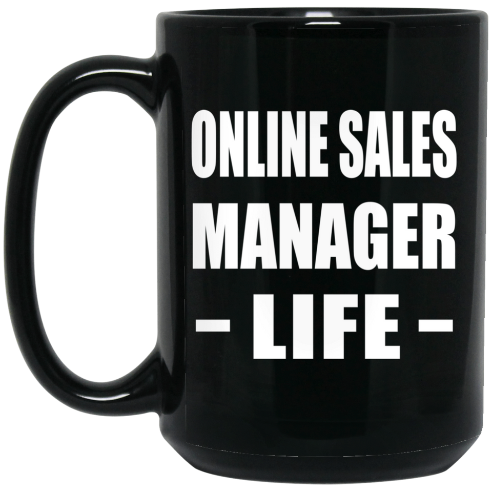 Online Sales Manager Life - 15oz Coffee Mug Black