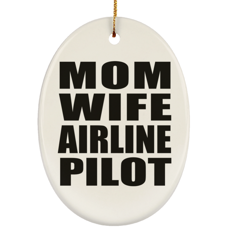Mom Wife Airline Pilot - Oval Ornament