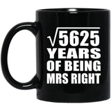 75th Anniversary Square Root of 5625 Years of Being Mrs Right - 11oz Coffee Mug Black