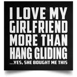 I Love My Girlfriend More Than Hang Gliding - Poster Square