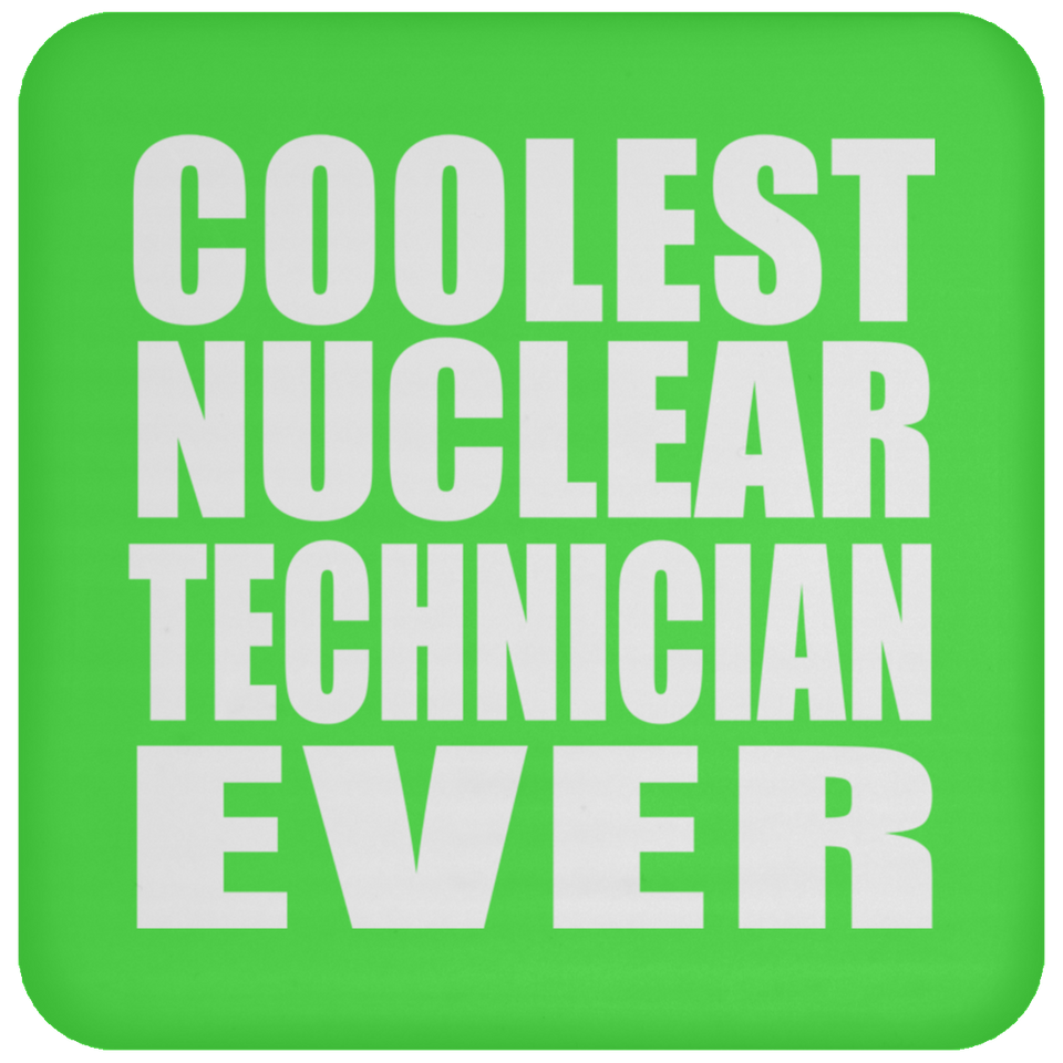 Coolest Nuclear Technician Ever - Drink Coaster