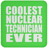 Coolest Nuclear Technician Ever - Drink Coaster