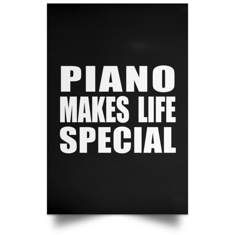 Piano Makes Life Special - Poster Portrait