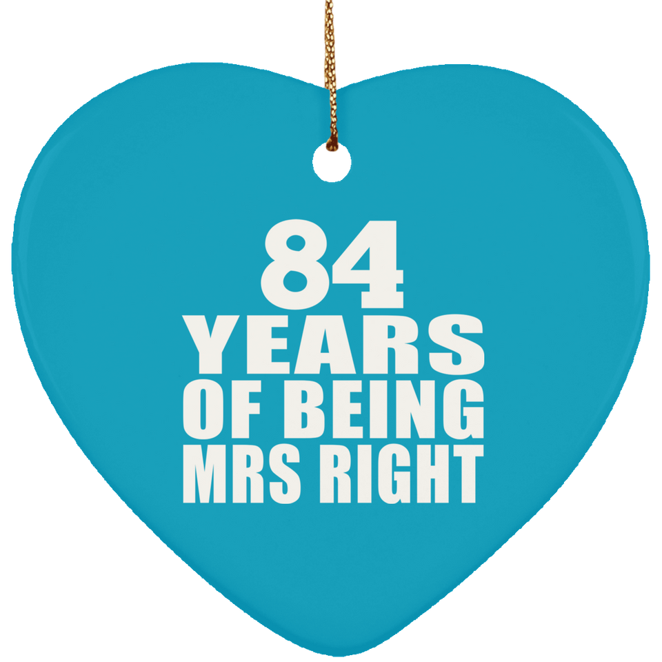 84th Anniversary 84 Years Of Being Mrs Right - Heart Ornament