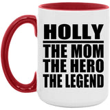 Holly The Mom The Hero The Legend - 15oz Accent Mug Red