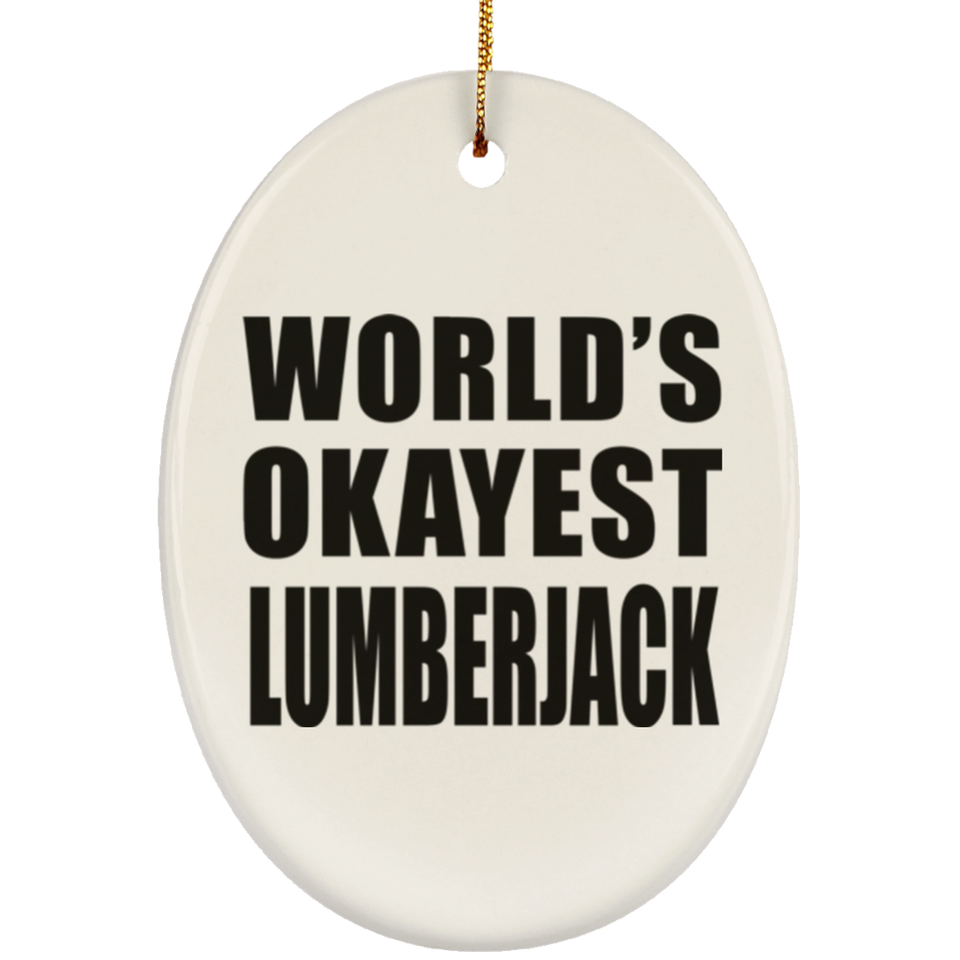 World's Okayest Lumberjack - Oval Ornament