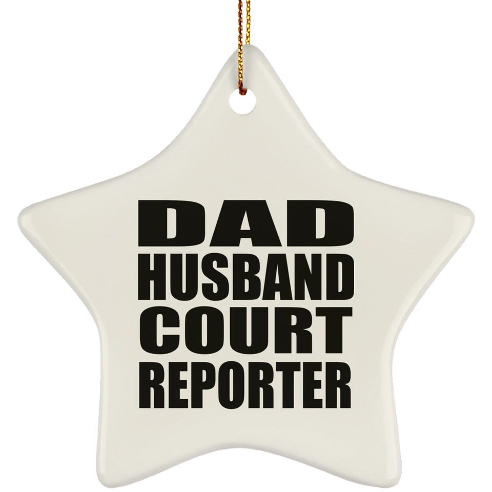 Dad Husband Court Reporter - Star Ornament