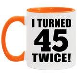 90th Birthday I Turned 45 Twice - 11oz Accent Mug Orange