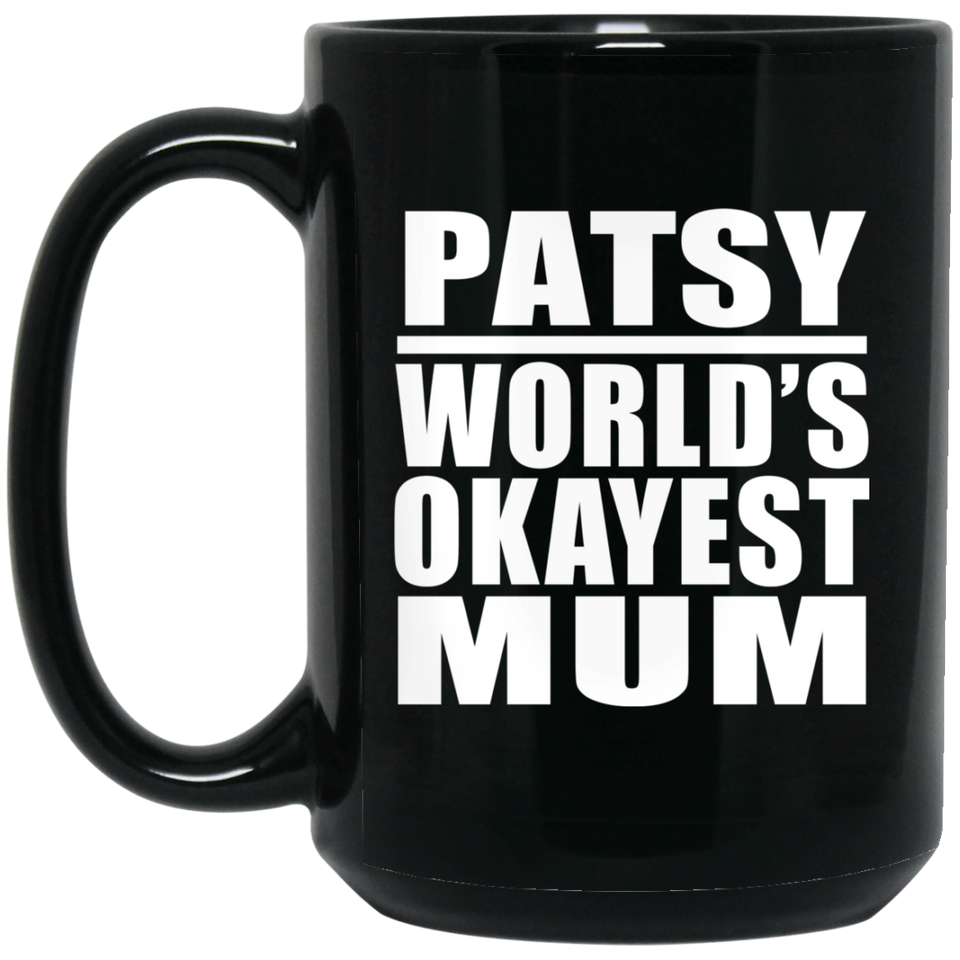 Patsy World's Okayest Mum - 15 Oz Coffee Mug Black