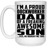 Proud Dockworker Dad Of Awesome Son - 15 Oz Coffee Mug