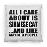 All I Care About Is Siamese Cat - Throw Pillow