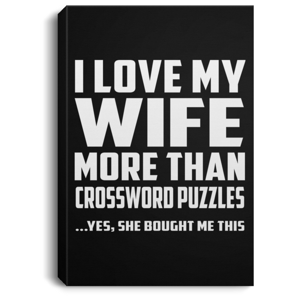 I Love My Wife More Than Crossword Puzzles - Canvas Portrait