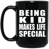 Being Kid Makes Life Special - 15oz Coffee Mug Black