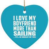 I Love My Boyfriend More Than Sailing - Heart Ornament