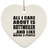 All I Care About Is Rottweiler - Heart Ornament