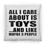 All I Care About Is Toys - Throw Pillow