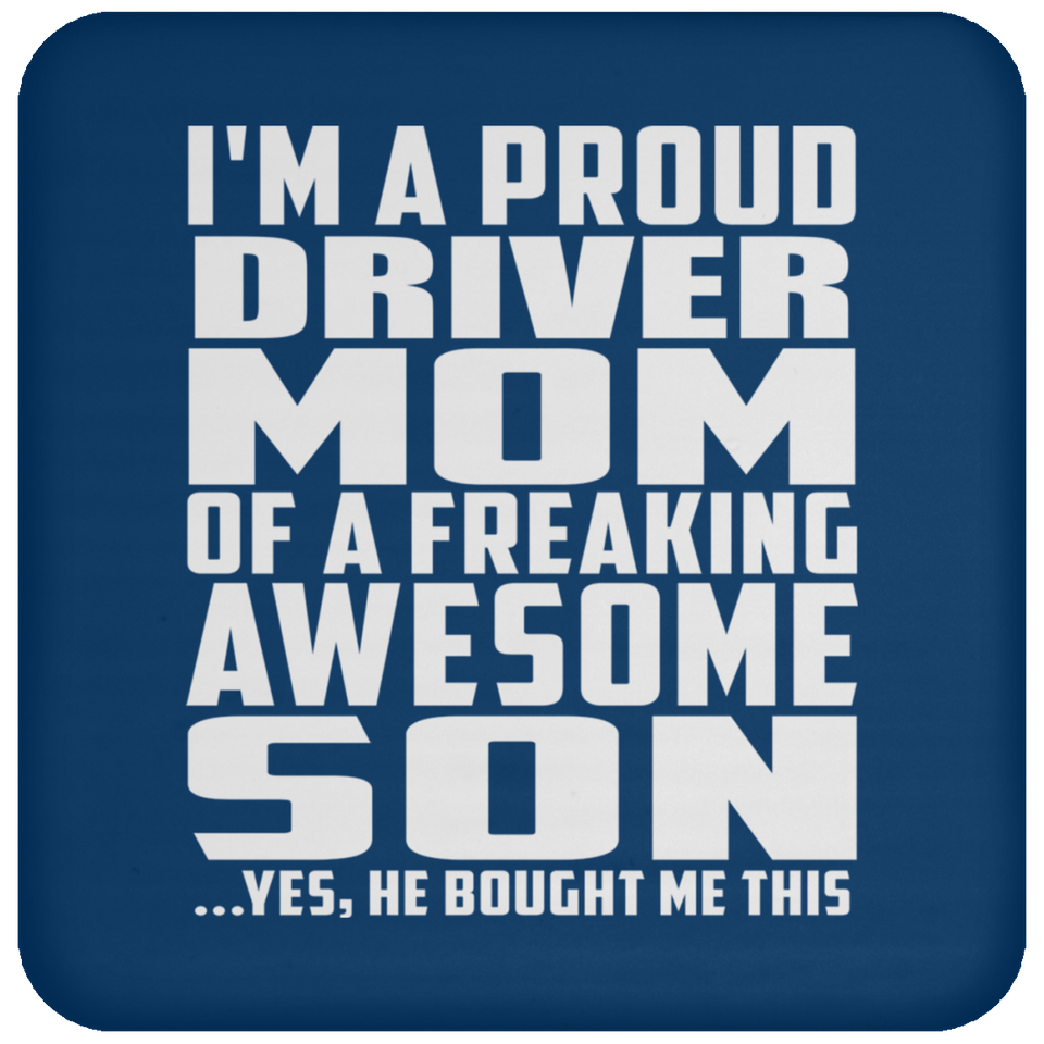 Proud Driver Mom Of Awesome Son - Drink Coaster