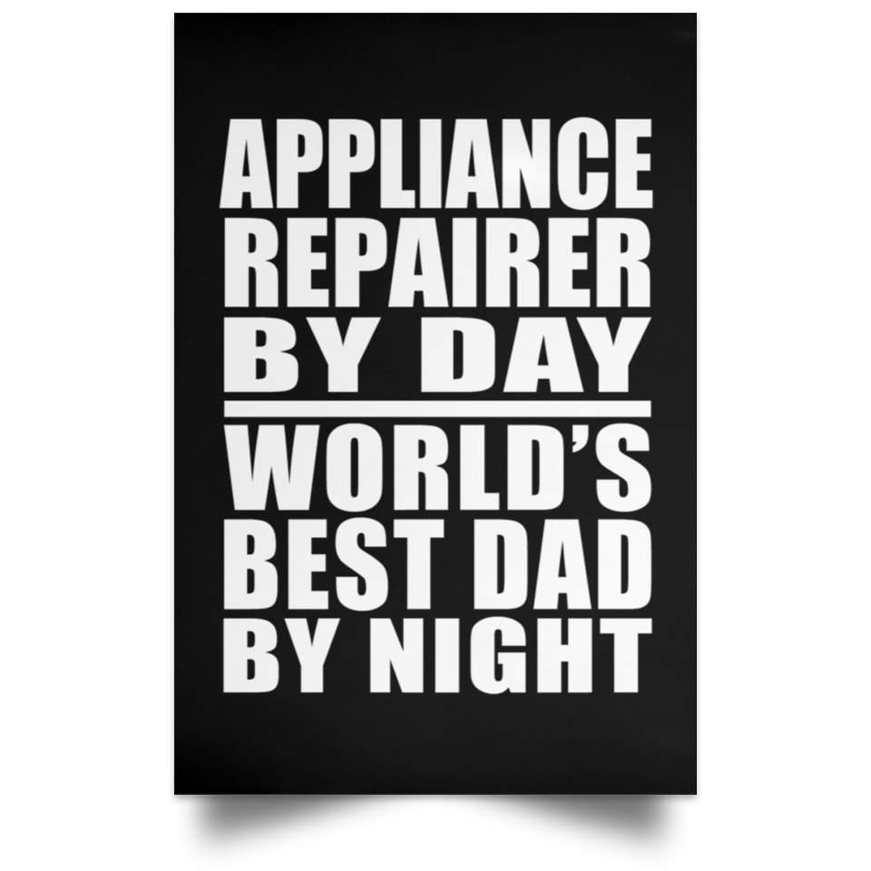 Appliance Repairer By Day World's Best Dad By Night - Poster Portrait