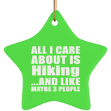 All I Care About Is Hiking - Star Ornament