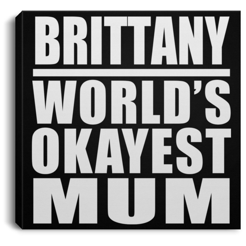 Brittany World's Okayest Mum - Canvas Square