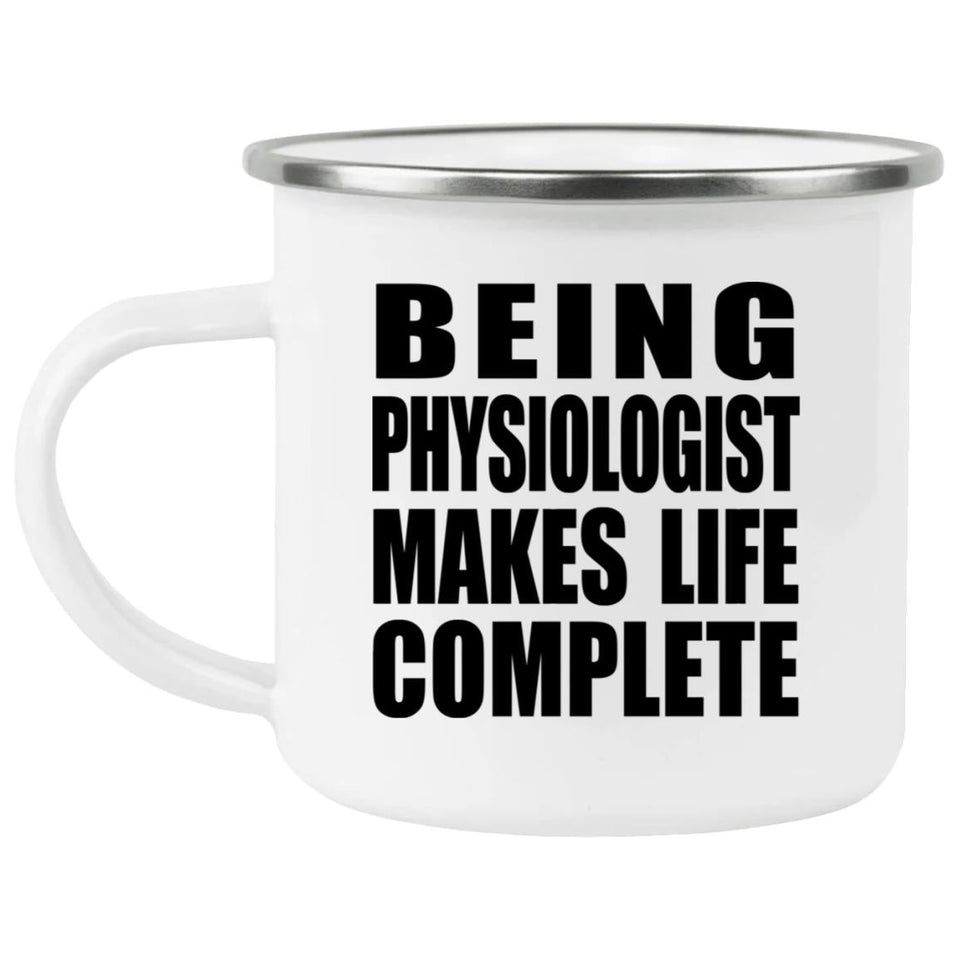 Being Physiologist Makes Life Complete - 12oz Camping Mug