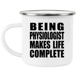 Being Physiologist Makes Life Complete - 12oz Camping Mug