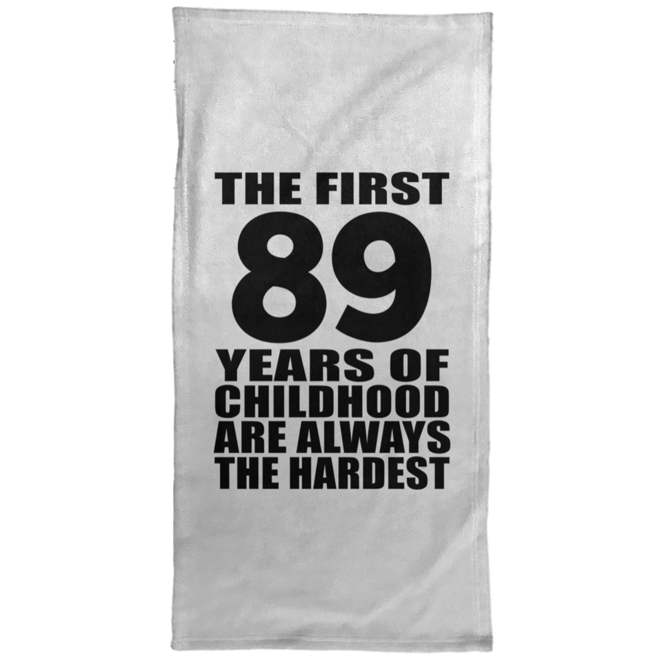 89th Birthday First 89 Years of Childhood Are The Hardest - Hand Towel