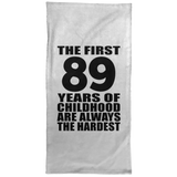 89th Birthday First 89 Years of Childhood Are The Hardest - Hand Towel