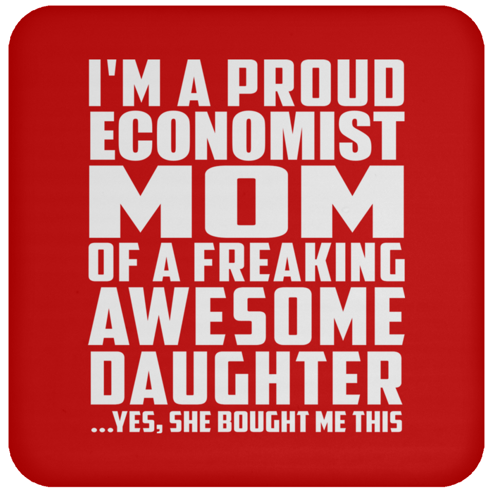Proud Economist Mom Of Awesome Daughter - Drink Coaster