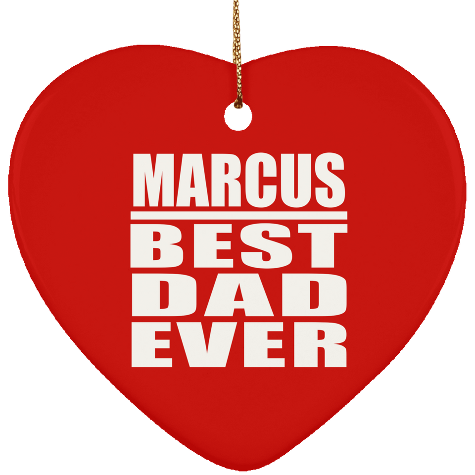 Marcus Best Dad Ever - Heart Ornament